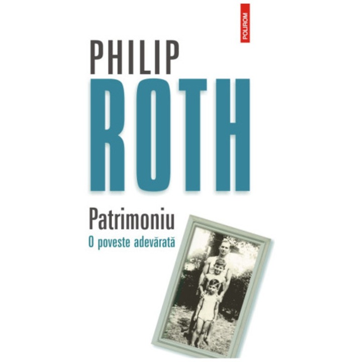 Patrimoniu. O poveste adevarata, Philip Roth