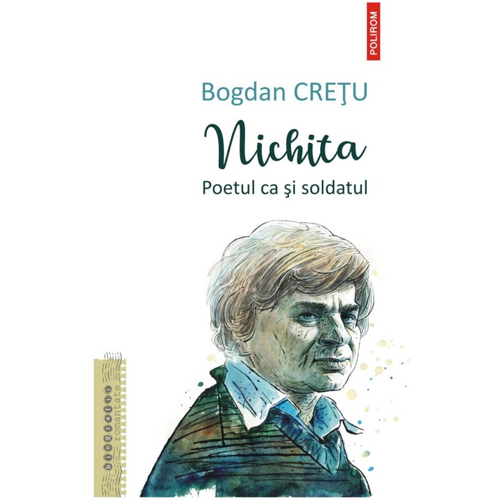 Nichita. Poetul ca si soldatul, Bogdan Cretu