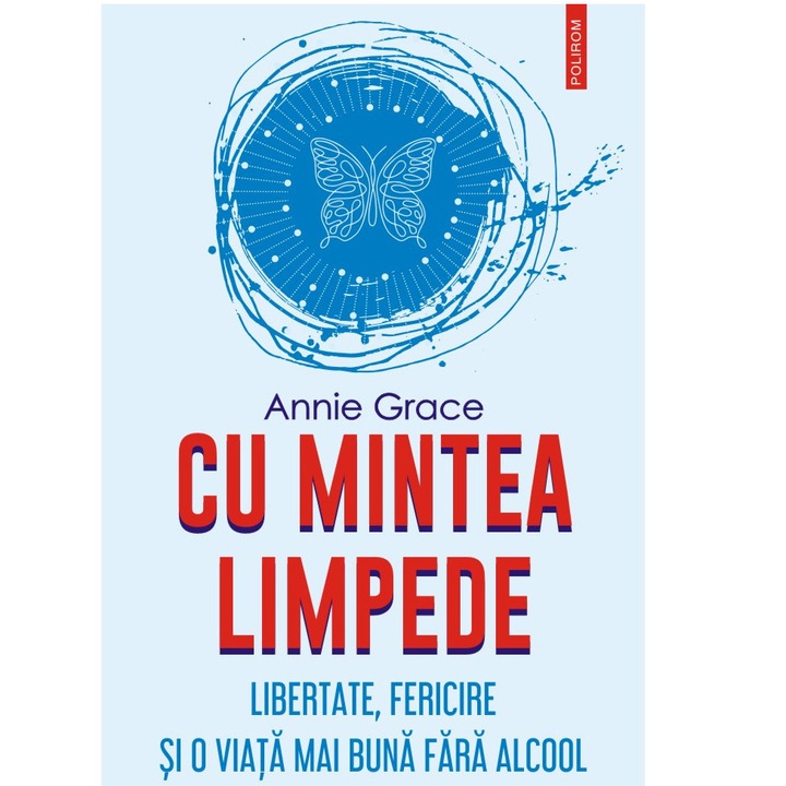 Cu mintea limpede. Libertate, fericire, Annie Grace