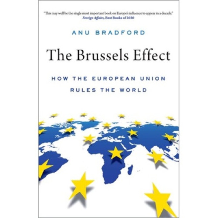 The Brussels Effect: How The European Union Rules The World - Anu Bradford