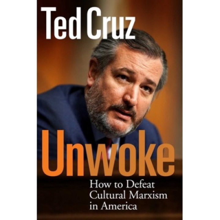 Unwoke: How To Defeat Cultural Marxism In America - Ted Cruz