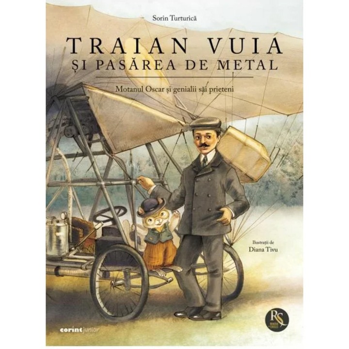 Traian Vuia si pasarea de metal. Motanul Oscar si genialii sai prieteni, Sorin Turturica