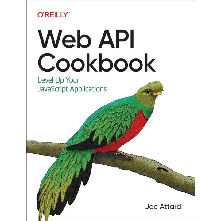 WEB API SZAKKÖNYV: FEJEZETT SZINTET JAVASCRIPT ALKALMAZÁSAIHOZ – Joe Attardi