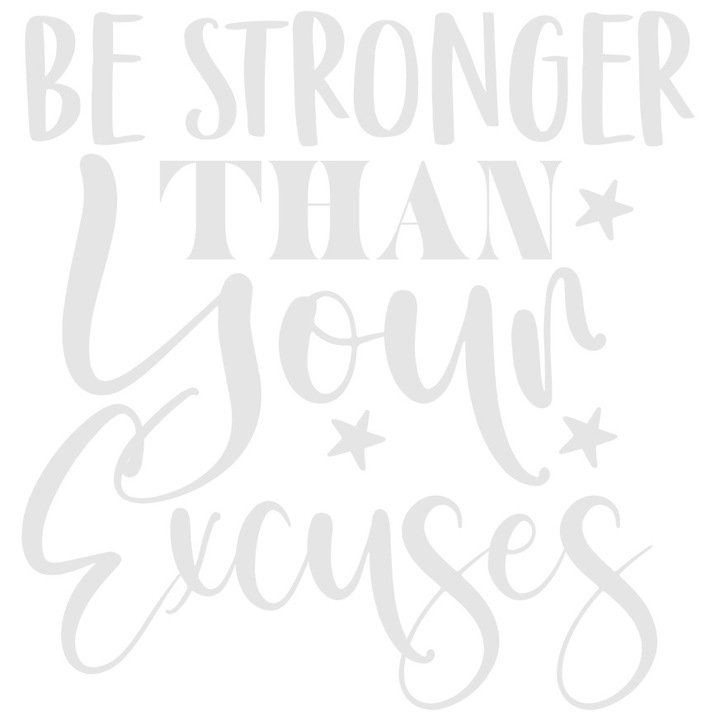 Sticker Exterior cu mesaj motivational "Be stronger than your excuses" - fii mai puternic decat scuzele tale, Vinyl Alb, 70 cm