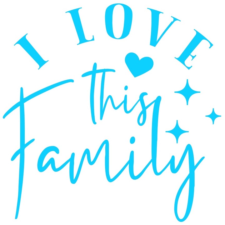 Sticker Exterior pentru cei care tin cu adevarat la familia lor cu mesajul "I love this family" - iubesc aceasta familie, Vinyl Albastru, 30 cm