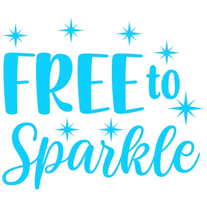 Sticker Exterior cu mesajul "Free to sparkle" - liber sa sclipesti stelute, Vinyl Albastru, 70 cm