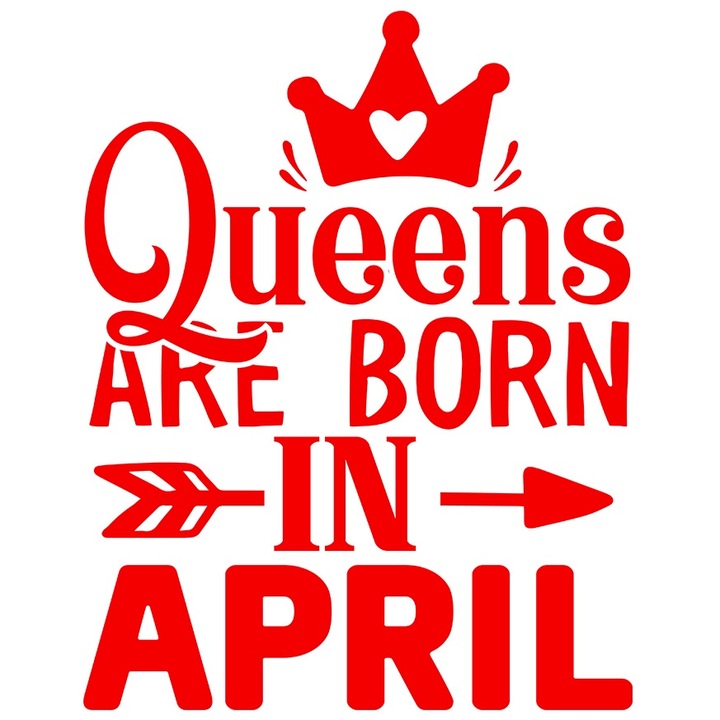 Sticker Exterior cu mesaj din care reiese ca reginele sunt nascute in aprilie - coroana regala, Vinyl Rosu, 40 cm