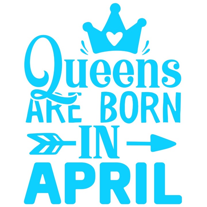 Sticker Exterior cu mesaj din care reiese ca reginele sunt nascute in aprilie - coroana regala, Vinyl Albastru, 20 cm