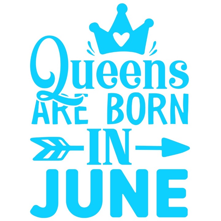Sticker Exterior pentru cele care considera ca reginele sunt nascute in iunie - coroana, Vinyl Albastru, 25 cm