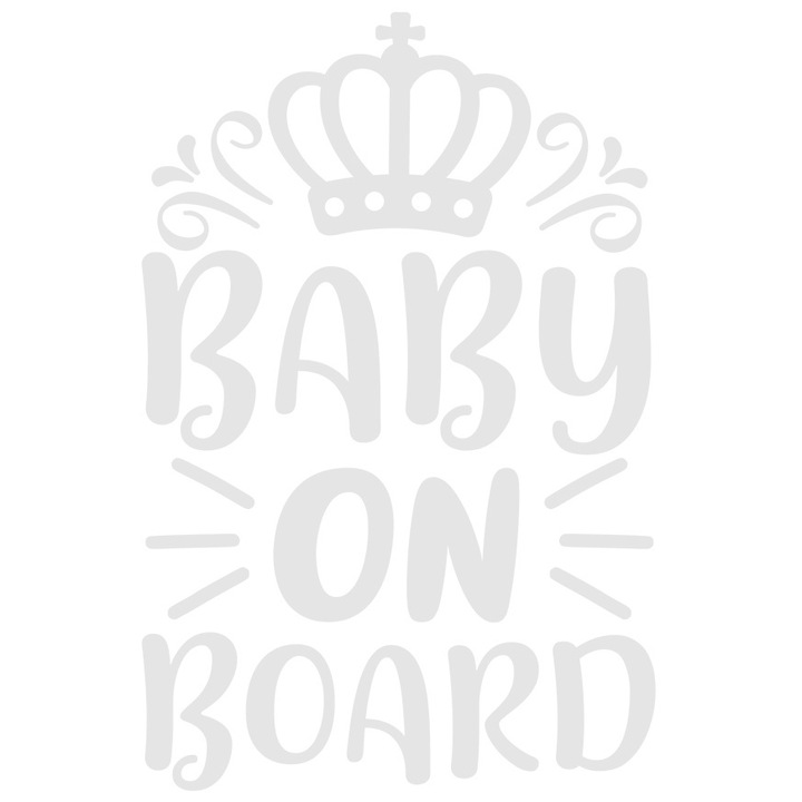 Sticker Exterior cu o coroana regala si textul "Baby on board" - bebelus la bord masina plimbare, Vinyl Alb, 25 cm