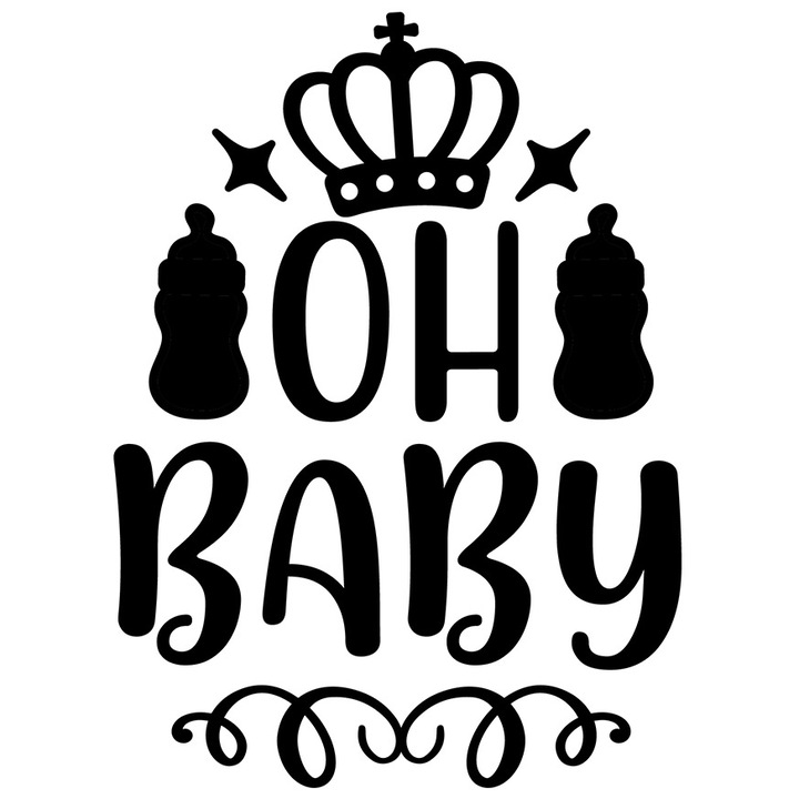 Sticker Exterior cu textul in engleza "Oh, baby" - oh bebelusule biberoane coroana, Vinyl Negru, 30 cm
