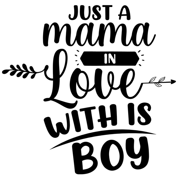 Sticker Exterior cu textul in engleza "Just a mama in love with her boy" - doar o mama "indragostita" de baietelul ei, Vinyl Negru, 20 cm