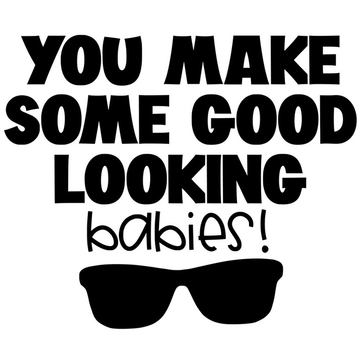 Sticker Exterior cu ochelari de soare si mesajul "You make some good looking babies" - "faci" niste bebelusi aratosi, Vinyl Negru, 40 cm