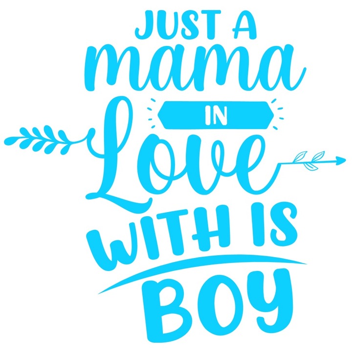 Sticker Exterior cu textul in engleza "Just a mama in love with her boy" - doar o mama "indragostita" de baietelul ei, Vinyl Albastru, 90 cm