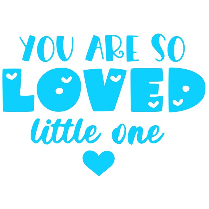 Sticker Exterior cu inimioare si textul in engleza "You are so loved, little one" - esti atat de iubit micutule, Vinyl Albastru, 20 cm
