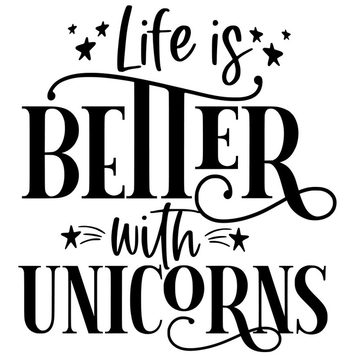 Sticker Exterior cu mesaj din care reiese ca viata este mai buna cu unicorni, Vinyl Negru, 50 cm
