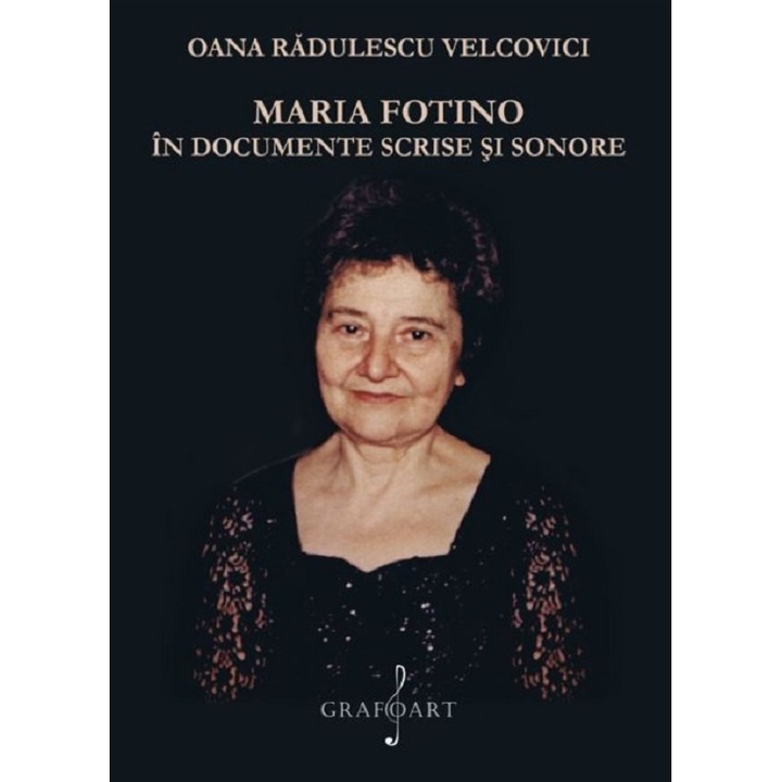 Maria Fotino In Documente Scrise Si Sonore - Oana Radulescu Velcovici