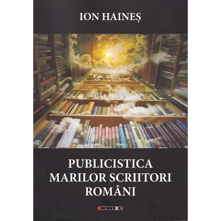 Publicistica Marilor Scriitori Romani - Ion Haines