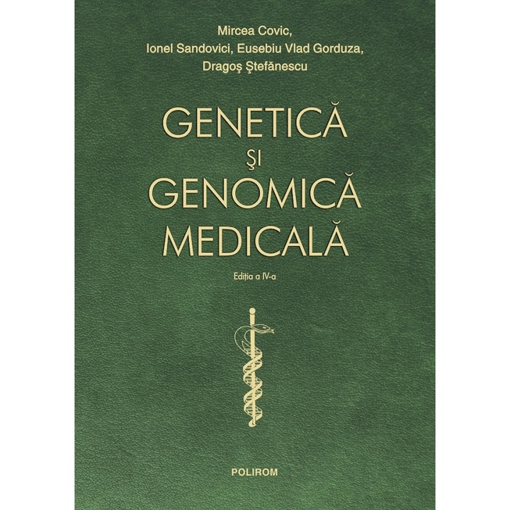 Genetica Si Genomica Medicala Ed.4 - Mircea Covic, Ionel Sandovici, Eusebiu Vlad Gorduza, Dragos Stefanescu