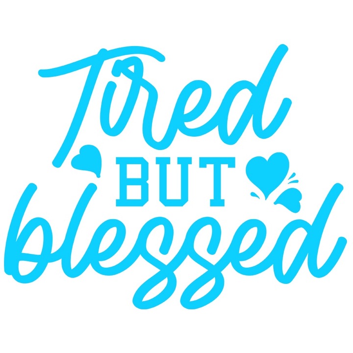 Sticker Exterior cu inimioare si mesajul "Tired, but blessed" - obosita, dar binecuvantata, Vinyl Albastru, 90 cm