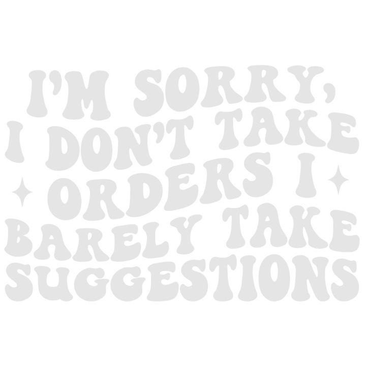 Sticker Exterior cu un text in engleza din care reiese ca nu primesti ordine de la altii si ca abia accepti sugestii, Vinyl Alb, 20 cm