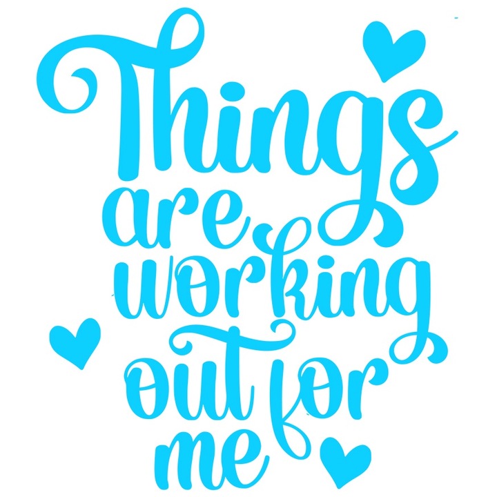 Sticker Exterior cu inimioare si textul "Things are working out for me" - lucrurile merg bine pentru mine, Vinyl Albastru, 20 cm