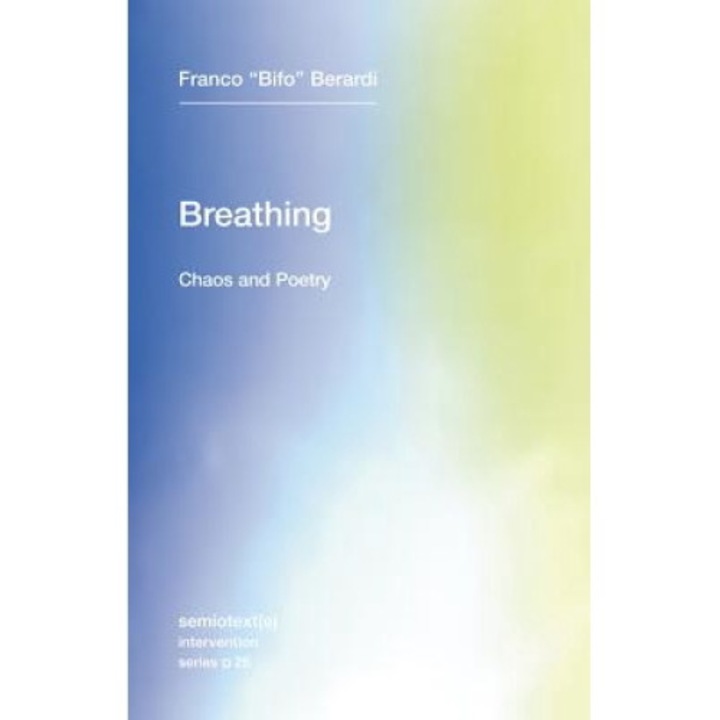 Breathing, Volume 26: Chaos And Poetry - Franco Bifo Berardi