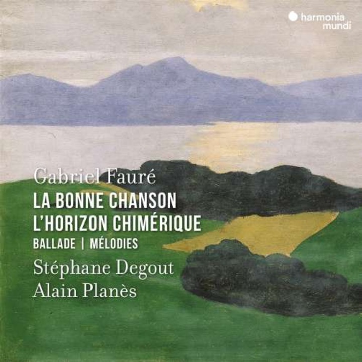Stephane Degout & Alain Planes - Gabriel Faure: La Bonne Chanson/l'horizon Chimerique/ballade (CD)