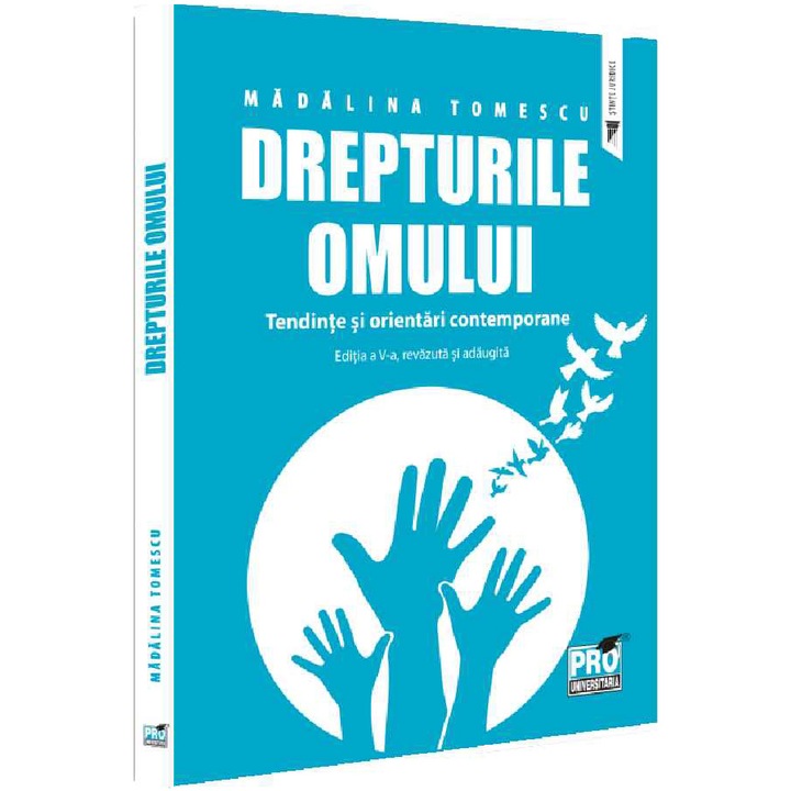 Drepturile omuiui. Tendinte si orientari contemporane, Madalina Tomescu