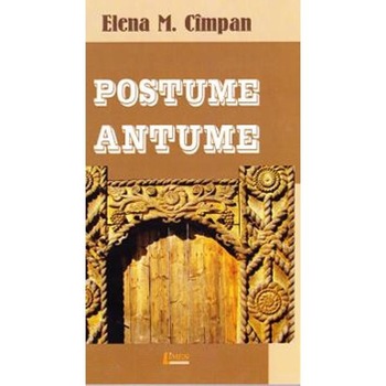 Postume Antume - Elena M. Cimpan Postume Antume - Elena M. Cimpan
