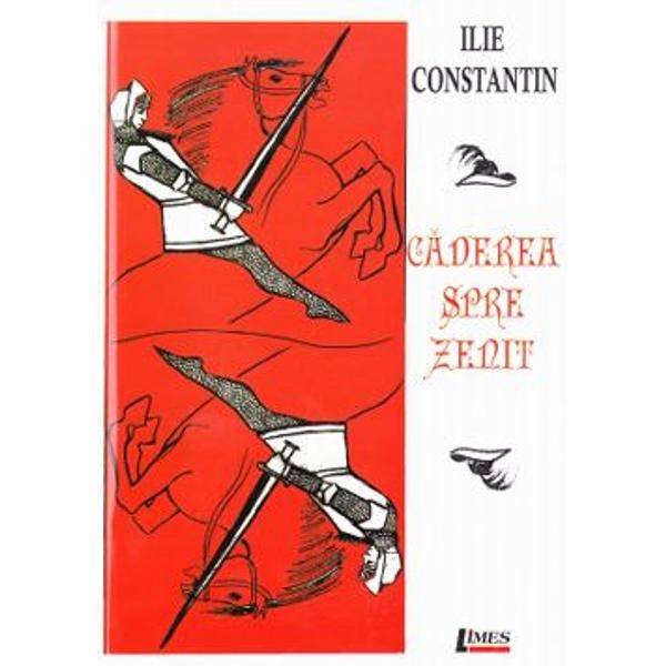 Caderea spre zenit - Ilie Constantin