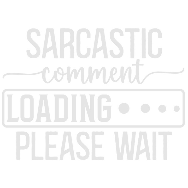 Sticker Exterior cu textul "Comentariul sarcastic se incarca... Asteptati", Vinyl Alb, 20 cm