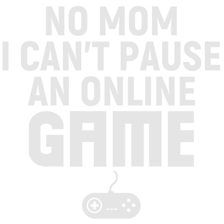 Sticker Exterior cu textul "Nu, mama, nu pot pune pauza intr-un joc online", Vinyl Alb, 20 cm