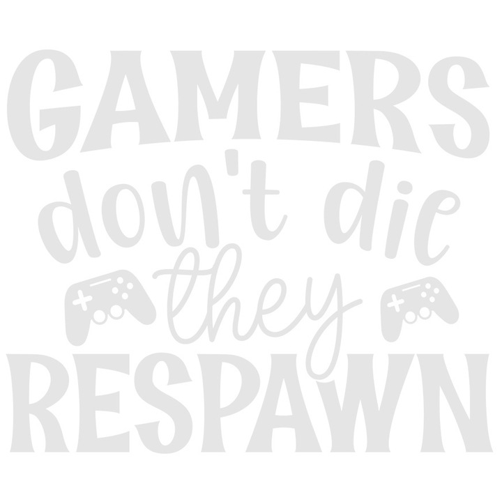 Sticker Exterior cu textul "Gamers don't die, they respawn" - jucatorii nu mor, ei se respawneaza, Vinyl Alb, 30 cm