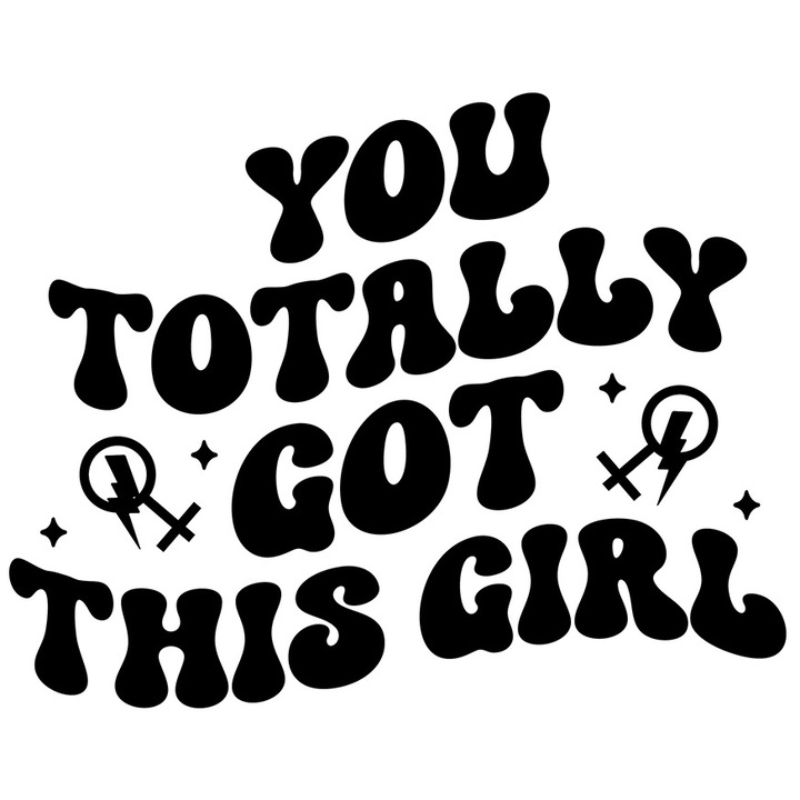 Sticker Exterior cu mesaj de incurajare pentru fete "You totally got this, girl" - te vei descurca cu siguranta, Vinyl Negru, 20 cm