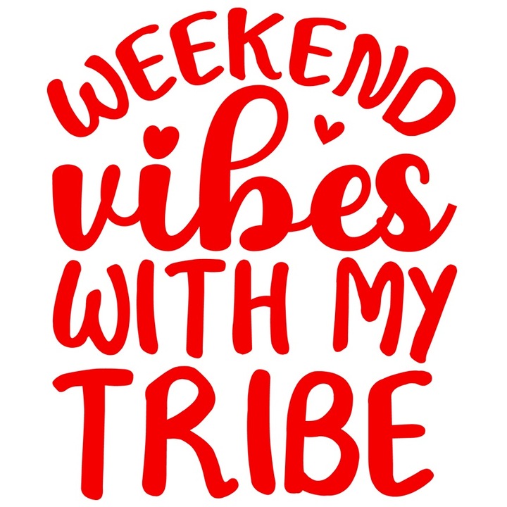 Sticker Exterior cu inimioare si textul "Weekend vibes with my tribe" - vibratii de weekend cu tribul meu, Vinyl Rosu, 30 cm