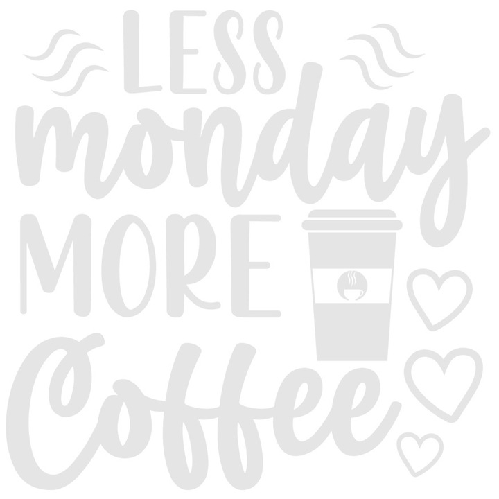 Sticker Exterior cu inimioare si textul "Less monday, more coffee" - mai putin din ziua de luni mai multa cafea, Vinyl Alb, 40 cm