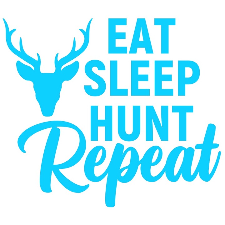 Sticker Exterior cu textul in engleza "Eat sleep, hunt, repeat" - mananca somn vaneaza repeta, Vinyl Albastru, 20 cm