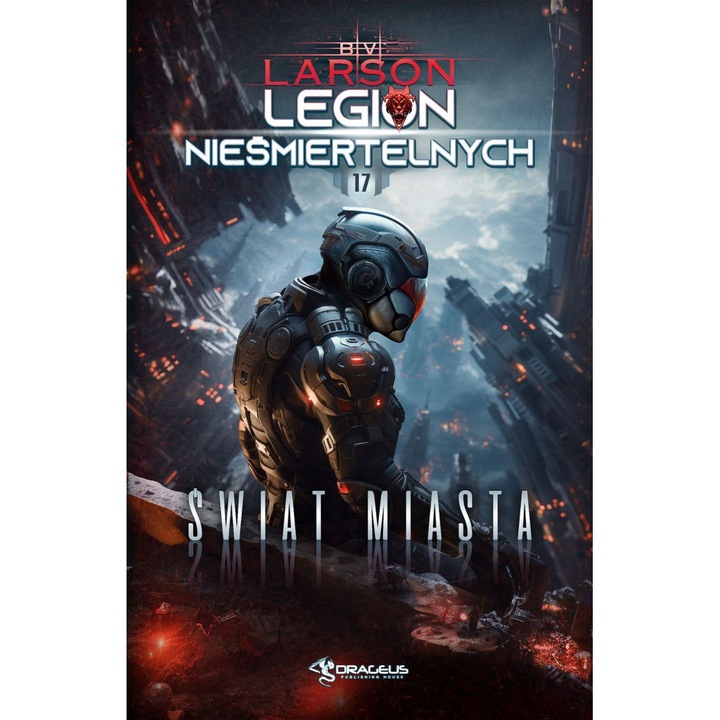 "Swiat Miasta. Legion Niesmiertelnych. Tom 17, B. V. Larson, 2024"