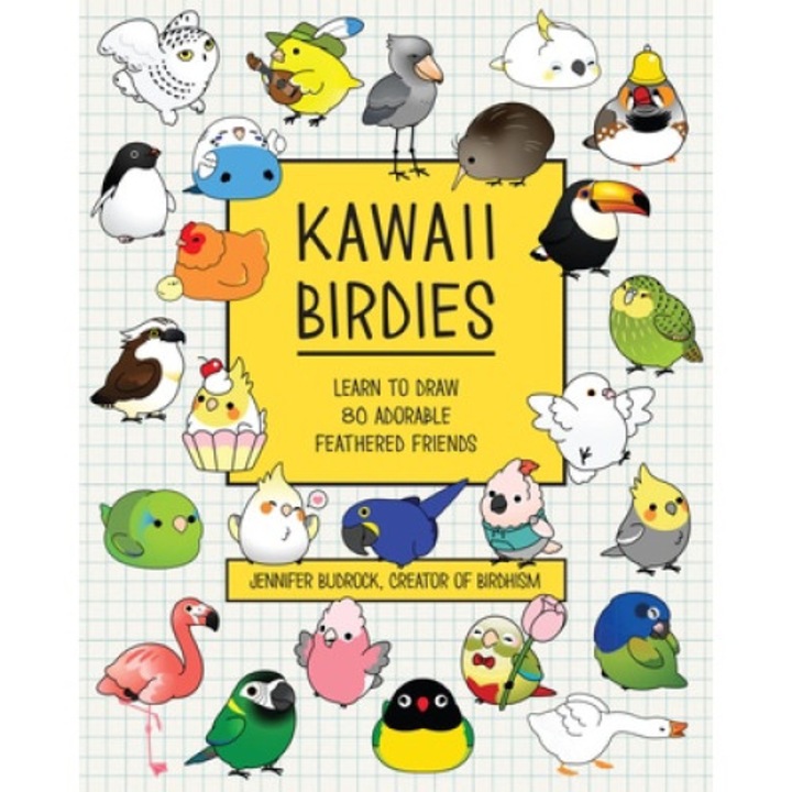 Kawaii Birdies: Learn To Draw 80 Adorable Feathered Friends - Jen Budrock