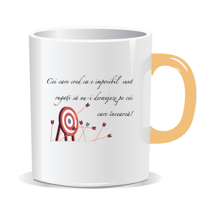 Cana personalizata cu mesaj inspirational si toarta aurie, Cei care cred ca e imposibil sunt rugati sa nu deranjeze pe cei care incearca, 330ml