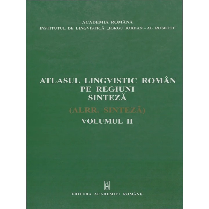Atlasul Lingvistic Roman Pe Regiuni Sinteza Volumul 2 - Nicolae Saramandu Brand: ACADEMIA ROMANA