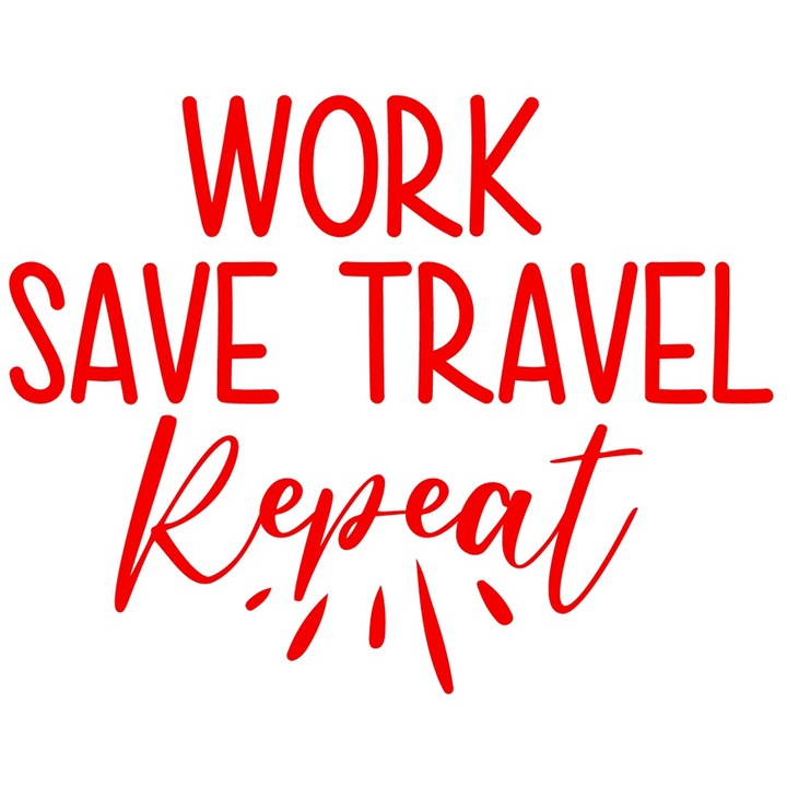 Sticker Exterior cu textul "Work, save, travel, repeat" - munceste economiseste calatoreste repeta, Vinyl Rosu, 40 cm