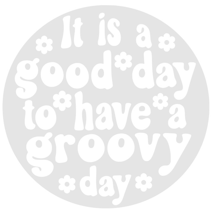 Sticker Exterior cu floricele si textul "E o zi buna in care sa ai o zi misto", Vinyl Alb, 30 cm