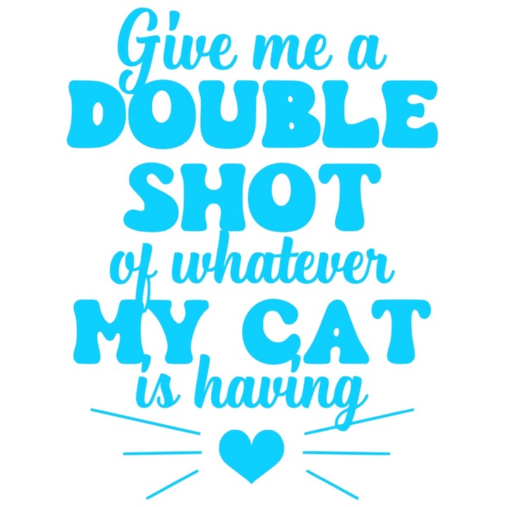 Sticker Exterior pentru iubitorii de pisici care cer o portie dubla din ceea ce au pisicile lor, Vinyl Albastru, 40 cm