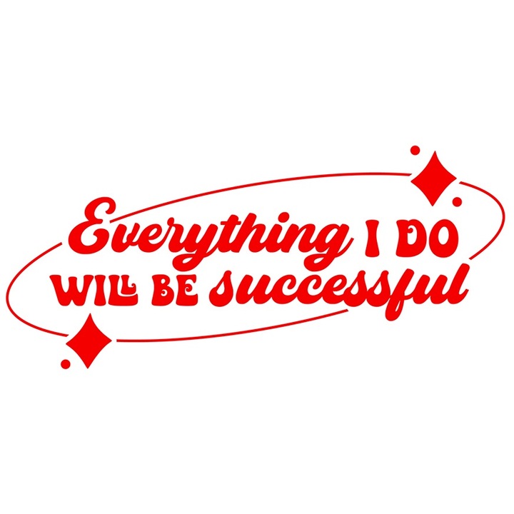 Sticker Exterior cu textul "Orice lucru pe care il fac va avea succes", Vinyl Rosu, 30 cm