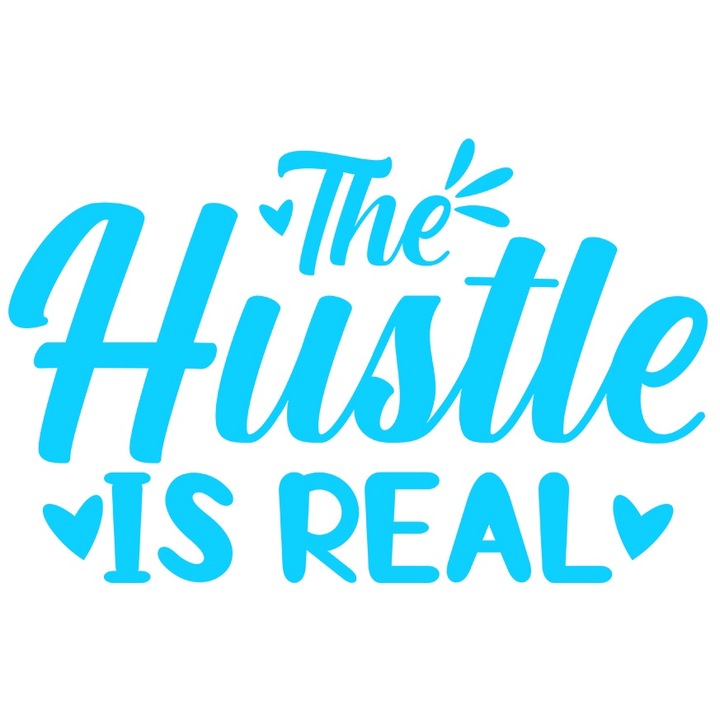 Sticker Exterior cu inimioare si textul "The hustle is real" - munca este reala efort obiective, Vinyl Albastru, 25 cm