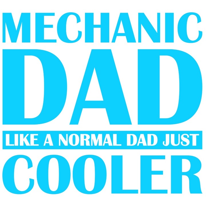 Sticker Exterior cu textul "Mechanic dad, like a normal dad, just cooler" - tata mecanic ca un tata normal dar mai smecher, Vinyl Albastru, 90 cm