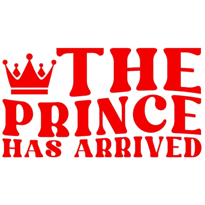 Sticker Exterior cu o coroana regala si mesajul "The prince has arrived" - printul a sosit, Vinyl Rosu, 20 cm