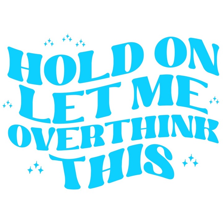 Sticker Exterior pentru cei care se gandesc prea mult inainte de a lua decizii, Vinyl Albastru, 20 cm